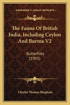 Paperback The Fauna Of British India, Including Ceylon And Burma V2: Butterflies (1905) Book