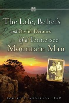 Paperback The Life, Beliefs and Divine Detours of a Tennessee Mountain Man Book
