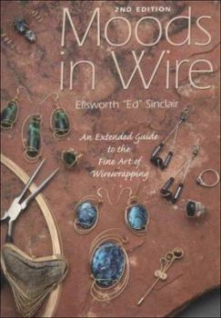 Paperback Moods in Wire : An Extended Guide to the Fine Art of Wirewrapping (2nd Ed) Book