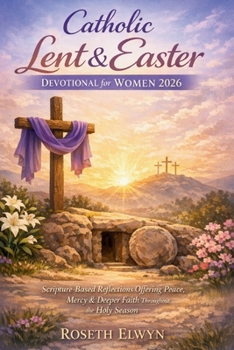 Paperback Catholic Lent and Easter Devotional for Women 2026: Scripture based reflections offering peace, mercy, deeper faith throughout the holy season Book
