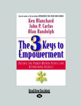 Paperback The 3 Keys to Empowerment: Release the Power Within People for Astonishing Results (Large Print 16pt) [Large Print] Book