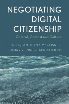 Negotiating Digital Citizenship: Control, Contest and Culture