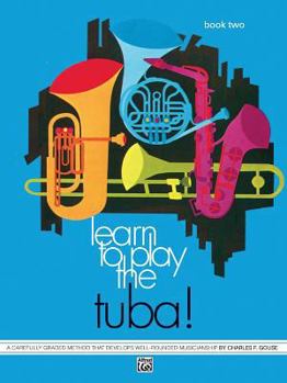 Paperback Learn to Play Tuba, Bk 2: A Carefully Graded Method That Develops Well-Rounded Musicianship Book