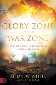 Paperback Glory Zone in the War Zone: Miracles, Signs, and Wonders in the Middle East Book