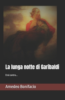 Paperback La lunga notte di Garibaldi [Italian] Book