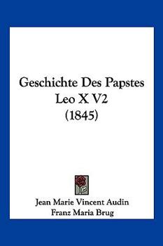 Paperback Geschichte Des Papstes Leo X V2 (1845) [German] Book