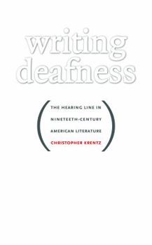 Paperback Writing Deafness: The Hearing Line in Nineteenth-Century American Literature Book