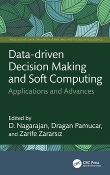 Hardcover Data-Driven Decision Making and Soft Computing: Applications and Advances Book