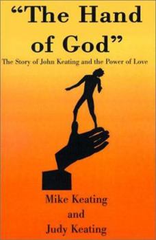 Paperback The Hand of God: The Story of John Keating and the Power of Love Book