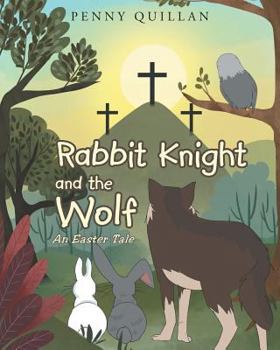 Paperback Rabbit Knight and the Wolf: An Easter Tale Book