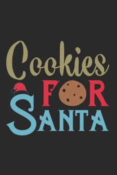 Cookies For Santa: Funny Santa Claus Notebook - holly Christmas, celebration, cooking, delicious ones