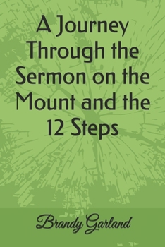 Paperback A Journey Through the Sermon on the Mount and the 12 Steps Book