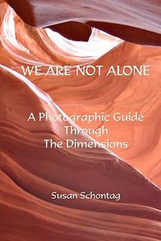 Paperback We Are Not Alone: A Photographic Guide Through The Dimensions Book