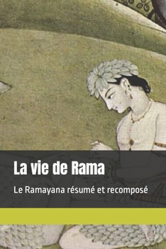 Paperback La vie de Rama: Le Ramayana résumé et recomposé [French] Book