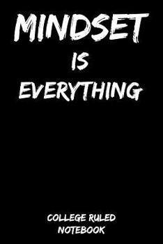 Mindset Is Everything: College Ruled Notebook (6x9, 120 Pages)