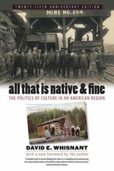 All That Is Native and Fine: The Politics of Culture in an American Region (The Fred W. Morrison Series in Southern Studies) - Book  of the Fred W. Morrison Series in Southern Studies