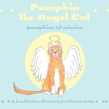 Paperback Pumpkin the Angel Cat: Pumpkins 1st Mission Book