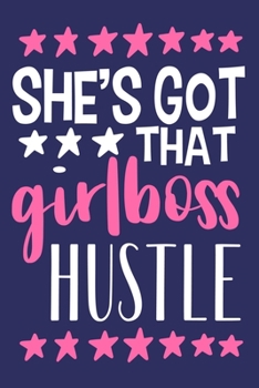 Paperback She's Got That Girlboss Hustle: Blank Lined Notebook Journal: Motivational Inspirational Quote Gifts For Sister Mom Dad Brother Friend Girl Boss Him H Book