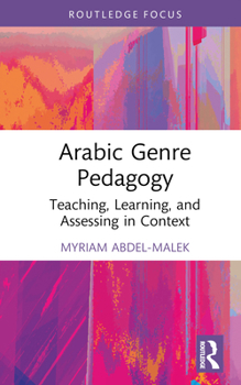 Hardcover Arabic Genre Pedagogy: Teaching, Learning, and Assessing in Context Book