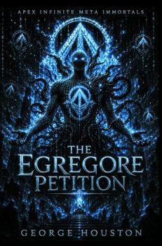Paperback The Egregore Petition (Apex Infinite Meta Immortals) Book