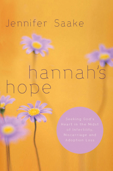 Paperback Hannah's Hope: Seeking God's Heart in the Midst of Infertility, Miscarriage, and Adoption Loss Book