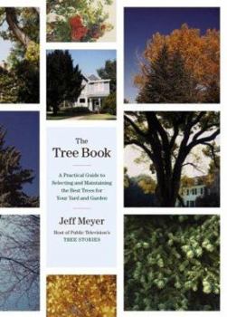 Paperback The Tree Book: A Practical Guide to Selecting and Maintaining the Best Trees for Your Yard and Garden Book