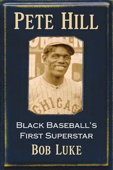 Paperback Pete Hill: Black Baseball's First Superstar Book