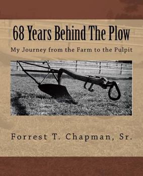 Paperback 68 Years Behind The Plow: My Journey from the Farm to the Pulpit Book