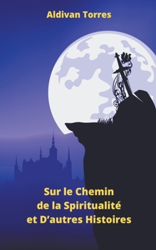 Paperback Sur le Chemin de la Spiritualité et D'autres Histoires [French] Book