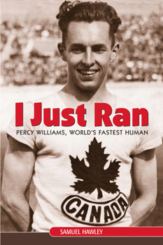 Paperback I Just Ran: Percy Williams, World's Fastest Human Book