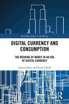 Hardcover Digital Currency and Consumption: The Meaning of Money in an Era of Digital Currency Book