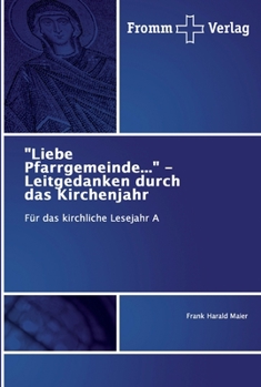 Paperback "Liebe Pfarrgemeinde..." - Leitgedanken durch das Kirchenjahr [German] Book