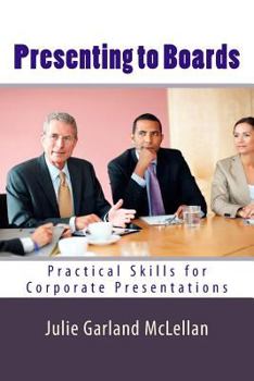 Paperback Presenting to Boards: Practical Skills for Corporate Presentations Book