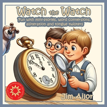 Watch the Watch: Fun with mini-stories, word conversions, alliteration and tongue twisters (Derivative)