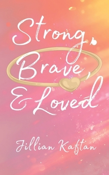 Paperback Strong, Brave,& Loved Book