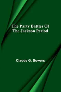 The party battles of the Jackson period