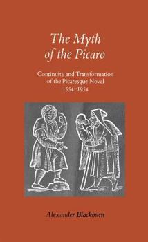 Hardcover The Myth of the Picaro: Continuity and Transformation of the Picaresque Novel, 1554-1954 Book