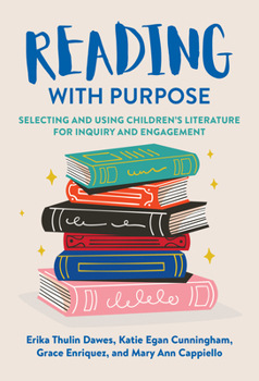 Paperback Reading with Purpose: Selecting and Using Children's Literature for Inquiry and Engagement Book