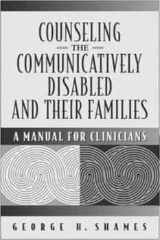 Paperback Counseling the Communicatively Disabled and Their Families: A Manual for Clinicians Book