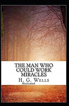 Paperback The Man Who Could Work Miracles Illustrated Book