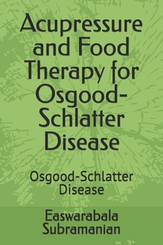 Acupressure and Food Therapy for Osgood-Schlatter Disease: Osgood-Schlatter Disease (Common People Medical Books - Part 3)