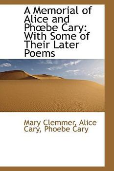 Hardcover A Memorial of Alice and Phbe Cary: With Some of Their Later Poems Book