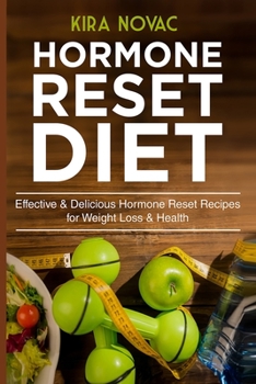 Hormone Reset Diet: Effective & Delicious Hormone Reset Recipes for Weight Loss & Health (1) (Gluten-Free Diet, Metabolism Healing, Body Detox Cookbook)