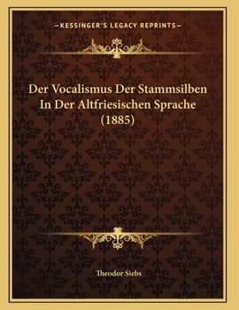 Paperback Der Vocalismus Der Stammsilben In Der Altfriesischen Sprache (1885) [German] Book