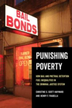Paperback Punishing Poverty: How Bail and Pretrial Detention Fuel Inequalities in the Criminal Justice System Book