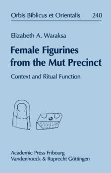 Hardcover Female Figurines from the Mut Precinct: Context and Ritual Function Book