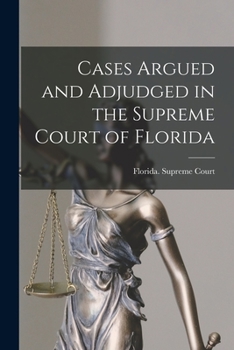 Paperback Cases Argued and Adjudged in the Supreme Court of Florida Book