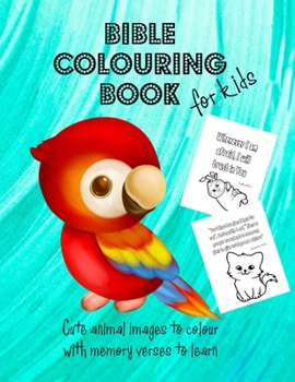 Paperback Bible Colouring Book for Kids - Cute Animal Images to Colour with Memory Verses to Learn: Teach Children Scripture Verses in a Fun and Creative Way. P Book