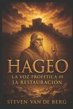 Hageo: La Voz Profética de la Restauración (Spanish Edition)