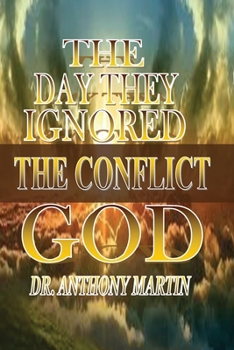 Paperback The Day They Ignored God: The Conflict Book